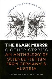«The Black Mirror and Other Stories: An Anthology of Science Fiction from Germany and Austria»