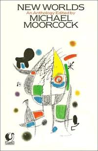 «New Worlds: An Anthology by Michael Moorcock»