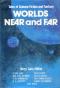 Worlds Near and Far
